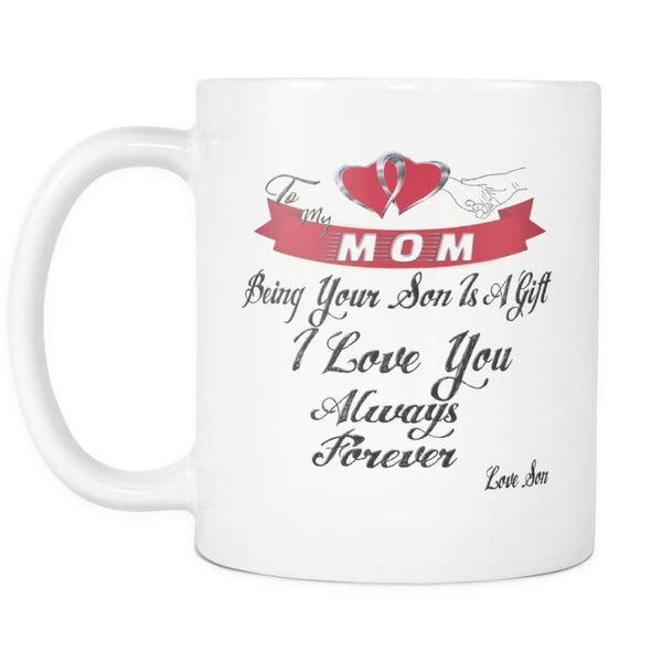 I Love Mom Always Forever - Awesome Mothers Day Gift Coffee Mug 11 oz ( Double Side Printed)
