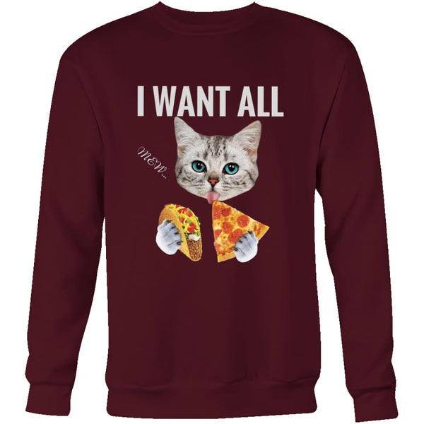 I Want All Unisex Crewneck Sweatshirt (4 colors) - Maroon / S