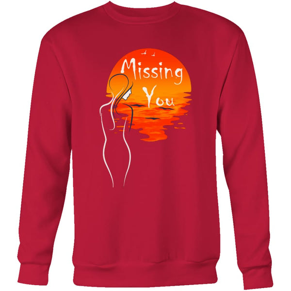 Missing You - Perfect Gift for Valentines Day Sweatshirt (4 colors) - Crewneck / Red / S