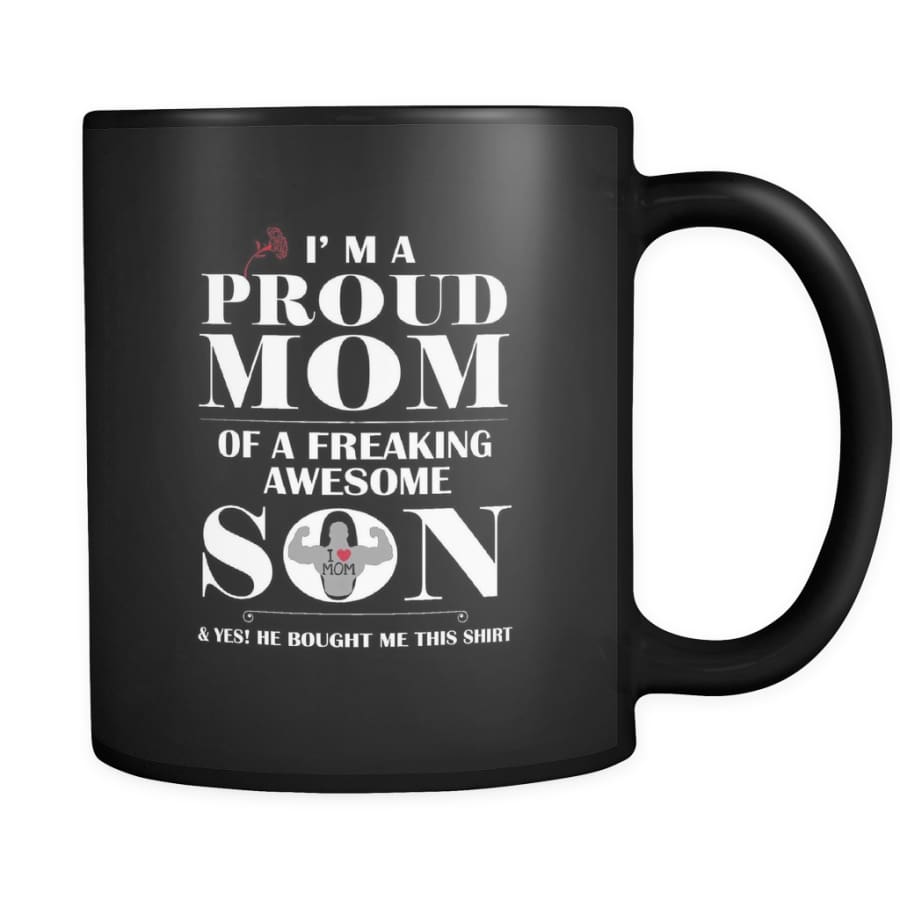 I Am A Proud Mom - Perfect Mothers Day Gift Coffee Mug 11 oz ( Double Side Printed) - Black