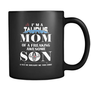 I Am A Taurus Mom - Perfect Mothers Day Gift Coffee Mug 11 oz ( Double Side Printed) - Black