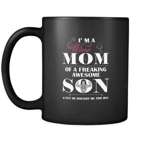 I Am A Wine Mom - Hot Mothers Day Gift Coffee Mug 11 oz ( Double Side Printed)