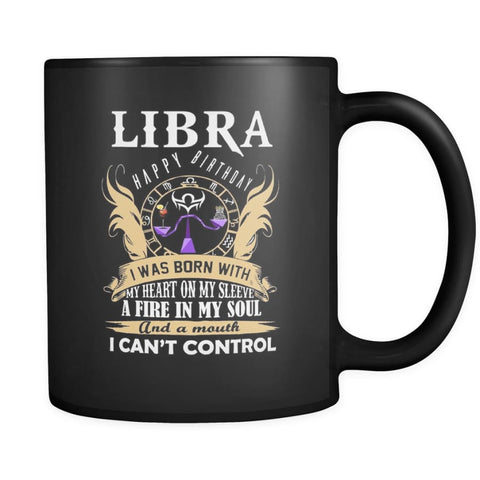 Libra Happy Birthday - A Fire In My Soul Black Coffee Mug 11 oz ( Double Side Printed)