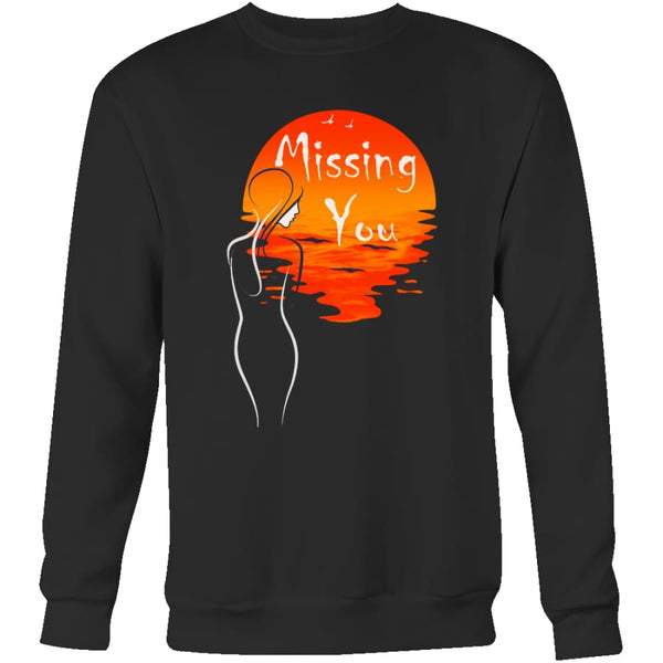 Missing You - Perfect Gift for Valentines Day Sweatshirt (4 colors) - Crewneck / Black / S