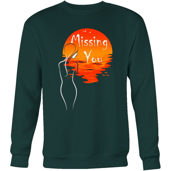 Missing You - Perfect Gift for Valentines Day Sweatshirt (4 colors) - Crewneck / Dark Green / S