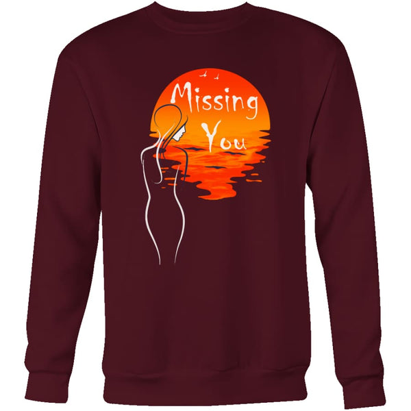 Missing You - Perfect Gift for Valentines Day Sweatshirt (4 colors) - Crewneck / Maroon / S