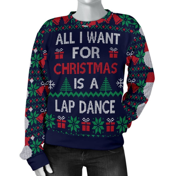 Womens Ugly Christmas Sweater All I Want is a Lap Dance